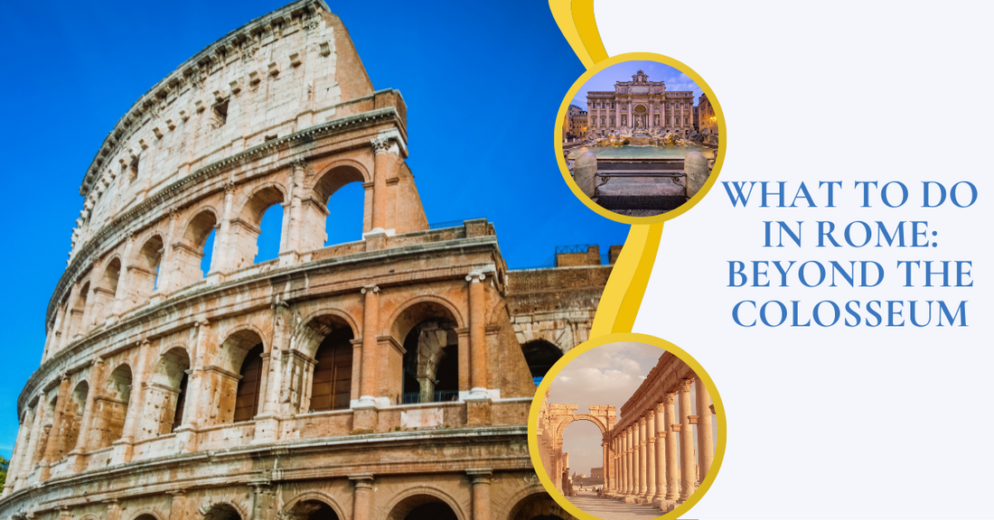 What to do in Rome: beyond the Colosseum