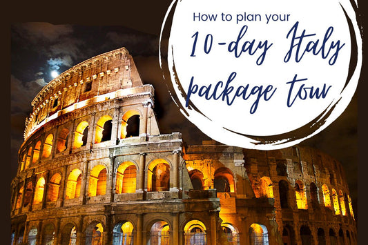 How to Plan A 10-Day Italy Package Tour?