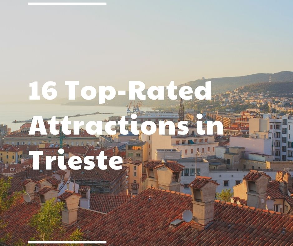16 Top Tourist Attractions in Trieste