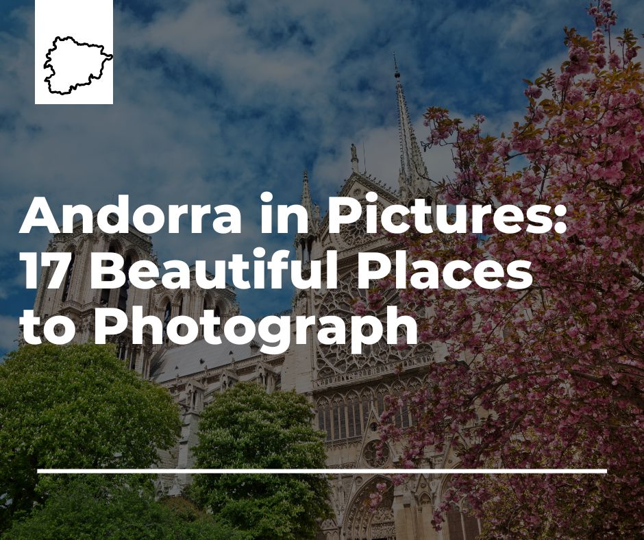 Andorra in Pictures: 17 Beautiful Places to Photograph