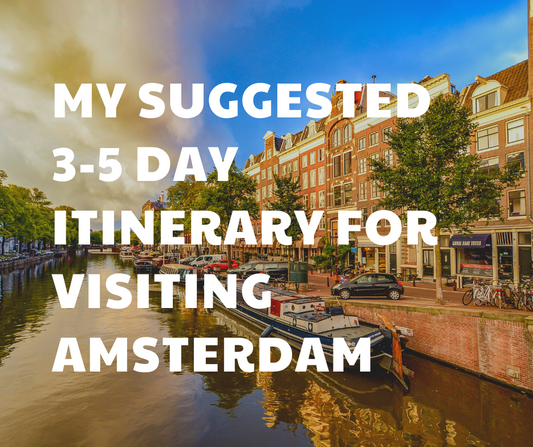 My suggested 3-5 day Amsterdam itinerary for visiting