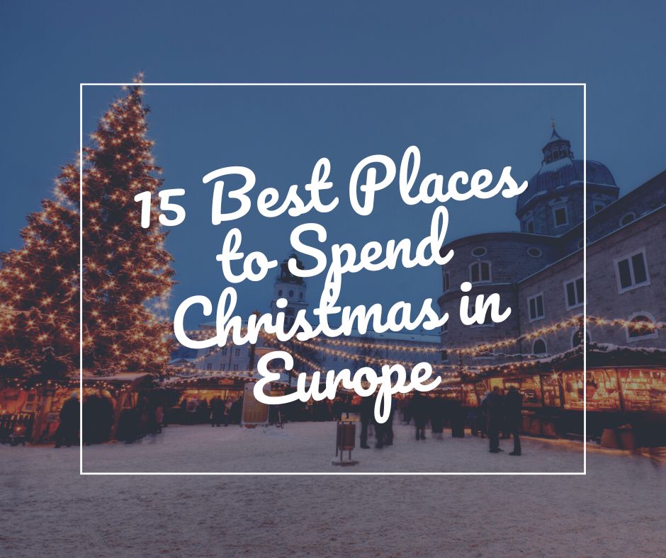 15 Best Places To Spend Christmas in Europe Should Be Noted